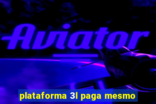 plataforma 3l paga mesmo